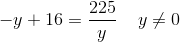 -y+16=\frac{225}{y}\; \; \; \; y\neq0