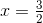 x=\tfrac{3}{2}