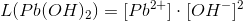 L(Pb(OH)_2)=[Pb^{2+}] \cdot [OH^-]^2