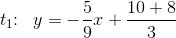t_1\! \! :\; \; y=-\frac{5}{9}x+\frac{10+8}{3}