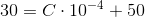 30=C\cdot 10^{-4}+50