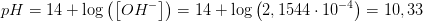 pH=14+\log\left ( \left [ OH^- \right ] \right )=14+\log\left ( 2,1544\cdot 10^{-4} \right )=10,33
