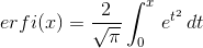 erfi(x)=\frac{2}{\sqrt\pi}\int_0^x\,e^{t^2}\,dt