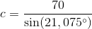 c=\frac{70}{\sin(21,075^{\circ})}