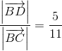 \frac{\left | \overrightarrow{BD} \right |}{\left| \overrightarrow{BC} \right |}=\frac{5}{11}