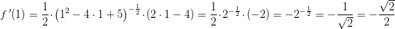 \! \! \! \! \! \! \! \! \! \! \! \! \! \! \! \! \! \! \! \! f{\, }'(1)=\frac{1}{2}\cdot \left (1^2-4\cdot 1+5 \right )^{-\frac{1}{2}}\cdot \left ( 2\cdot 1-4 \right )=\frac{1}{2}\cdot 2^{-\frac{1}{2}}\cdot (-2)=-2^{-\frac{1}{2}}=-\frac{1}{\sqrt{2}}=-\frac{\sqrt{2}}{2}
