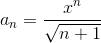 a_{n} = \frac{x^{n}}{\sqrt{n+1}}