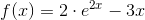 f(x)=2 \cdot e^{2x}-3x