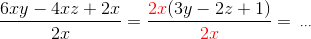 \frac{6xy-4xz+2x}{2x}=\frac{{\color{Red} 2x}(3y-2z+1)}{{\color{Red} 2x}}=\,_{\cdots}