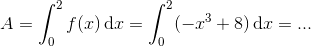 A=\int_{0}^{2}f(x)\, \textup{d}x=\int_{0}^{2}(-x^{3}+8)\, \textup{d}x=...