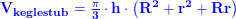 \small \mathbf{\color{Blue} V_{keglestub}=\tfrac{\pi }{3}\cdot h\cdot \left ( R^2+ r^2+Rr \right )}