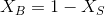 X_{B}=1-X_S
