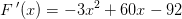 F{\, }'(x)=-3x^2+60x-92