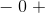 -\; 0\; +