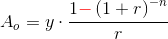 A_o=y\cdot \frac{1{\color{Red} -}\left ( 1+r \right )^{-n}}{r}