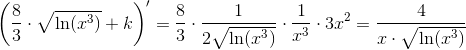\left ( \frac{8}{3}\cdot \sqrt{\ln(x^3)}+k \right ){}'=\frac{8}{3}\cdot \frac{1}{2\sqrt{\ln(x^3)}}\cdot \frac{1}{x^3}\cdot 3x^2= \frac{4}{x\cdot \sqrt{\ln(x^3)}}