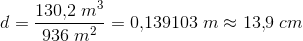 d=\frac{130{,}2\; m^3}{936\; m^2}=0{,}139103\; m\approx 13{,}9\; cm