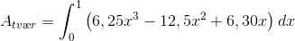 A_{tv\ae r}=\int_{0}^{1}\left ( 6,25x^3-12,5x^2+6,30x \right )dx