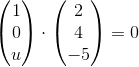 \begin{pmatrix} 1\\0 \\ u \end{pmatrix}\cdot \begin{pmatrix} 2\\4 \\ -5 \end{pmatrix}=0