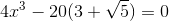 4x^3-20(3+\sqrt{5})=0