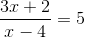 \frac{3x+2}{x-4}=5
