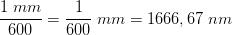 \frac{1\; mm}{600}=\frac{1}{600}\; mm=1666,67 \; nm