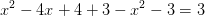 x^2-4x+4+3-x^2-3=3