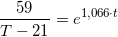 \small \frac{59}{T - 21} = e^{1,066\cdot t}