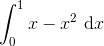 \int_0^1x-x^2 \ \textup{d}x