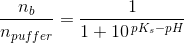 \frac{n_b}{n_{puffer}}=\frac{1}{1+10^{\, pK_s-pH}}