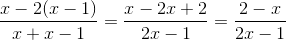 \frac{x-2(x-1)}{x+x-1}=\frac{x-2x+2}{2x-1}=\frac{2-x}{2x-1}