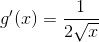 g'(x)=\frac{1}{2 \sqrt{x}}