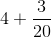 4+\frac{3}{20}
