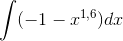 \int (-1-x^{1,6})dx