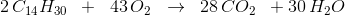 2\, C_{14}H_{30}\; \; +\; \; 43\, O_2\; \; \rightarrow \; \; 28\, CO_2\; \; +30\, H_2O