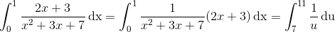 \int_{0}^{1}\frac{2x+3}{x^2+3x+7}\, \textup{dx}=\int_{0}^{1}\frac{1}{x^2+3x+7}(2x+3)\, \textup{dx}=\int_{7}^{11}\frac{1}{u}\, \textup{du}