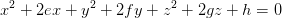 x^2+2ex+y^2+2fy+z^2+2gz+h=0