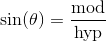 \sin(\theta) = \frac{\text{mod}}{\text{hyp}}