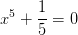 x^5+\frac{1}{5}=0