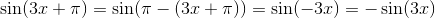 \Normal\ \sin(3x+\pi )=\sin(\pi -(3x+\pi) )=\sin(-3x )=-\sin(3x )