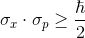 \sigma_{x}\cdot \sigma_{p} \geq \frac{\hbar}{2} ~~