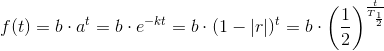 f(t)=b\cdot a^t=b\cdot e^{-kt}=b\cdot (1-\left |r \right |)^t=b\cdot \left ( \frac{1}{2} \right )^{\frac{t}{T_{\frac{1}{2}}}}