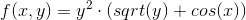f(x,y) = y^2 \cdot (sqrt(y) + cos(x))