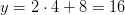 y=2\cdot 4+8=16