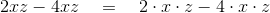2xz-4xz~~~ = ~~~2\cdot x\cdot z - 4\cdot x\cdot z