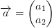 \overrightarrow{a}=\begin{pmatrix} a_1\\a_2 \end{pmatrix}
