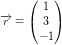 \small \small \overrightarrow{r}=\begin{pmatrix} 1\\3 \\ -1 \end{pmatrix}