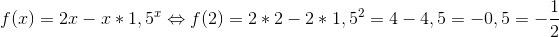 f(x)=2x-x*1,5^x\Leftrightarrow f(2)=2*2-2*1,5^2=4-4,5=-0,5=-\frac{1}{2}
