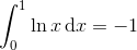 \int_{0}^{1}\ln x\, \textup{d}x=-1