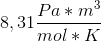 8,31\frac{Pa*m^3{}}{mol*K}